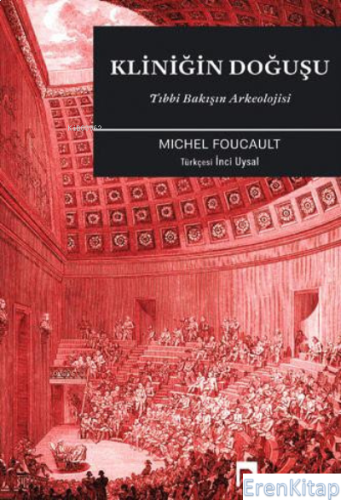 Kliniğin Doğuşu: Tıbbi Bakışın Arkeolojisi Michel Foucault