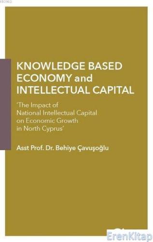 Knowledge Based Economy and Intellectual Capital The Impact of National Intellectual Capital on Economic Growth in North Cyprus