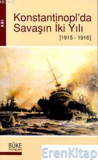Konstantinopl'da Savaşın İki Yılı 1915 - 1916 Harry Stuermer