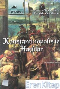 Konstantinopolis'te Haçlılar Geoffroi de Villehardouin Henri de Valenc