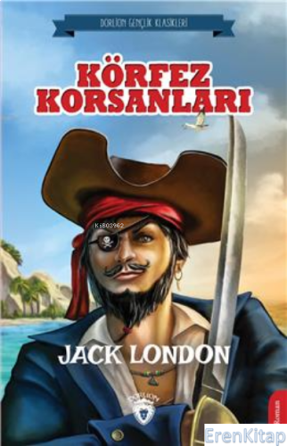 Körfez Korsanları : (Dorlion Gençlik Klasikleri) Jack London