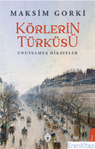 Körlerin Türküsü : Unutulmuş Hikâyeler Maksim Gorki