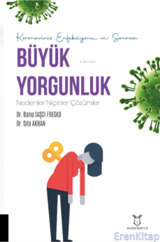 Koronavirüs Enfeksiyonu ve Sonrası Büyük Yorgunluk Nedenler Niçinler Çözümler