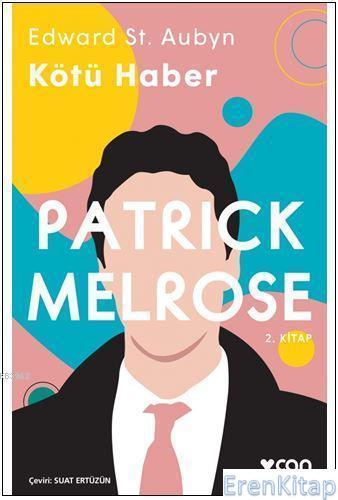 Kötü Haber - Patrick Melrose (2. Kitap)