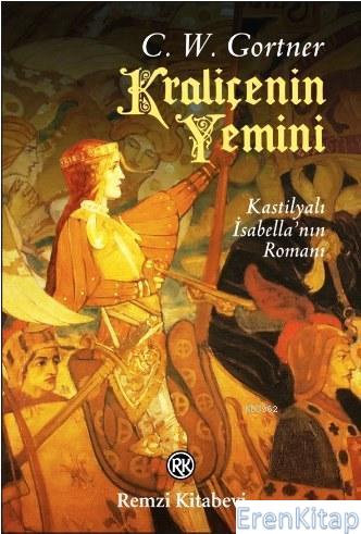 Kraliçenin Yemini :  Kastilyalı İsabella'nın Romanı