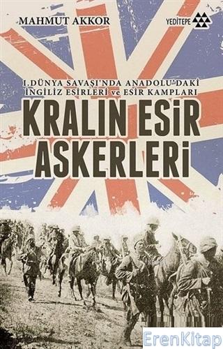 Kralın Esir Askerleri 1. Dünya Savaşı'nda Anadolu'daki İngiliz Esirler