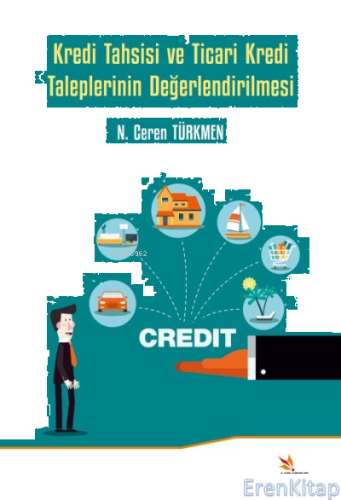 Kredi Tahsisi ve Ticari Kredi Taleplerinin Değerlendirilmesi N. Ceren 