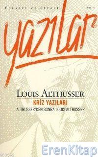 Kriz Yazıları Althusser'den Sonra Louis Althusser Louis Althusser