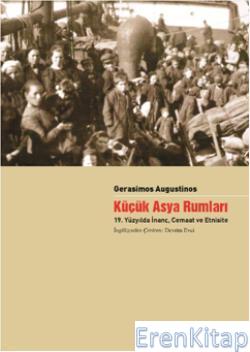Küçük Asya Rumları 19.yüzyılda İnanç Cemaat ve Etnisite Gerasimos Augu