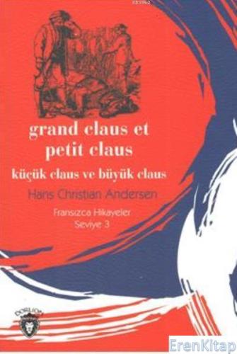 Küçük Claus ve Büyük Claus - Fransızca Hikayeler Seviye 3 Hans Cristia
