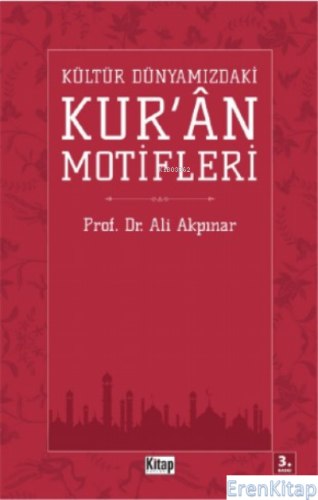 Kültür Dünyamızdaki Kur'an Motifleri Ali Akpınar
