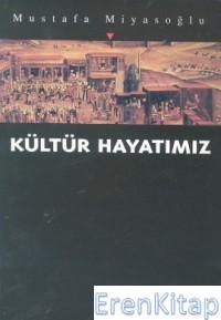 Kültür Hayatımız Mustafa Miyasoğlu