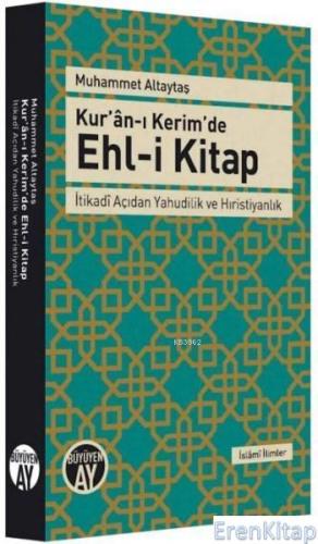 Kur'ân-ı Kerim'de Ehl-i Kitap : İtikadî Açıdan Yahudilik ve Hıristiyanlık