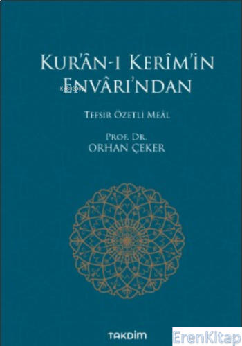 Kur'ân-ı Kerîm'in Envârı'ndan : Tefsir Özetli Meâl Orhan Çeker