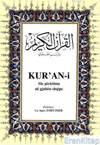 Kur'an-i Me Përkthim Në Qjuhën Shqipe : Kur'ân-ı Kerîm ve Arnavutça Meali (orta boy, ipek şamua kâğıt, ciltli)