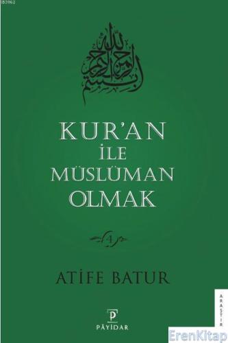 Kur'an ile Müslüman Olmak 4 Atife Batur