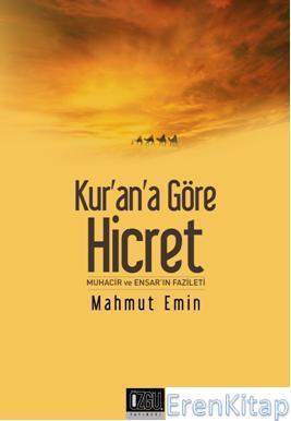 Kur'an'a Göre Hicret - Muhacir ve Ensar'ın Fazileti Mahmut Emin