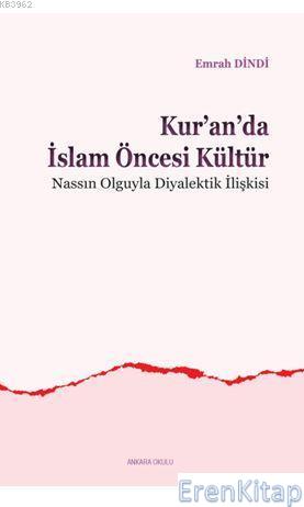 Kur'an'da İslam Öncesi Kültür; Nassın Olguyla Diyalektik İlişkisi Emra