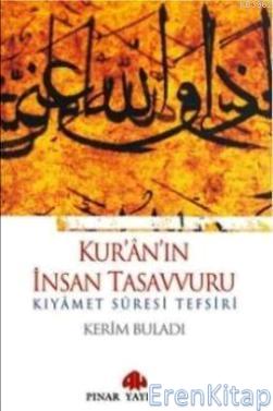 Kur'an'ın İnsan Tasavvuru : KIYAMET SURESİ TEFSİRİ Kerim Buladı
