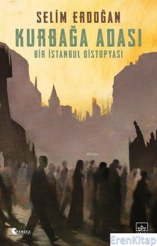 Kurbağa Adası : Bir İstanbul Distopyası Selim Erdoğan