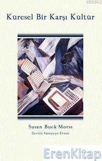 Küresel Bir Karşı Kültür Susan Buck Morss
