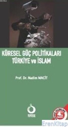 Küresel Güç Politikaları Türkiye ve İslam