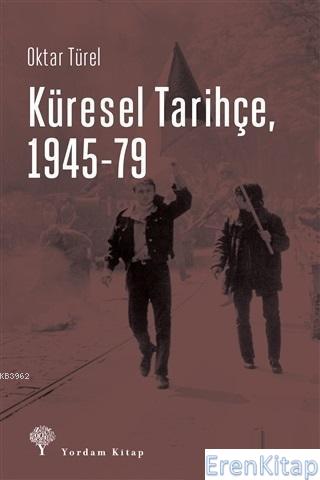 Küresel Tarihçe, 1945-79 Oktar Türel