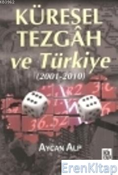 Küresel Tezgah ve Türkiye : (2001- 2010) Aycan Alp