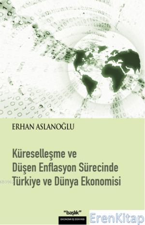 Türkiye ve Dünya Ekonomisi Erhan Aslanoğlu