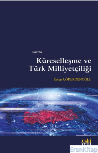 Küreselleşme ve Türk Milliyetçiliği Recep Çökerdenoğlu