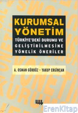 Kurumsal Yönetim :  Türkiyedeki Durumu ve Geliştirilmesine Yönelik Öneriler