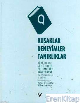 Kuşaklar, Deneyimler, Tanıklıklar :  Türkiye'de Sözlü Tarih Çalışmaları Konferansı