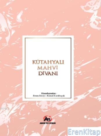 Kütahyalı Mahvi Divani : İnceleme - Tenkitli Metin Ersen Ersoy