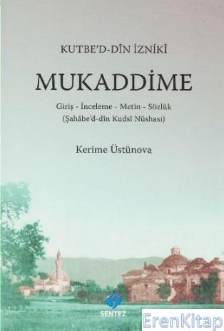 Kutbe'd-Din İzniki Mukaddime Giriş-İnceleme-Metin-Sözlük (Şahabe'd-dîn