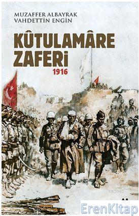 Kutulamare Zaferi 1916 Vahdettin Engin