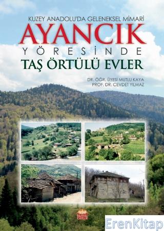 Kuzey Anadolu'da Geleneksel Mimari: Ayancık Yöresinde Taş Örtülü Evler