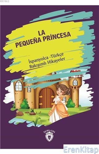 La Pequena Princesa - Küçük Prenses : İspanyolca - Türkçe Bakışımlı Hi