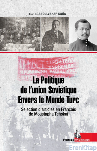 La Politique de l'Union Soviétique Envers le Monde Turc : Selection d'articles en Français de Moustapha Tchokai