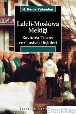 Laleli Moskova Mekiği Kayıtdışı Ticaret ve Cinsiyet İlişkileri H. Deni