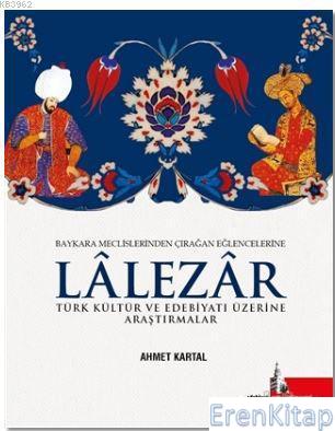 Lalezar :  Türk Kültür ve Edebiyatı Üzerine Araştırmalar