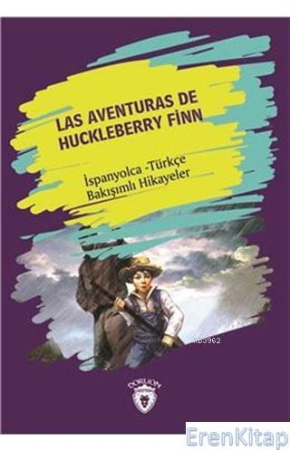 Las Aventuras De Huckleberry Finn :  İspanyolca - Türkçe Bakışımlı Hikayeler