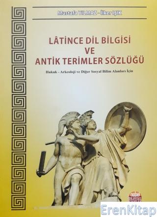 Latince Dil Bilgisi ve Antik Terimler Sözlüğü Mustafa Yılmaz