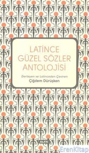 Latince Güzel Sözler Antolojisi Kolektif