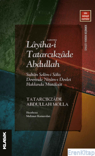 Layiha-i Tatarcıkzade Abdullah - Sultan Selim-i Salis Devrinde Nizam-ı Devlet Hakkında Mütalaat