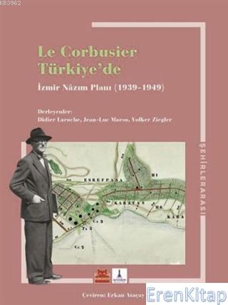Le Corbusier Türkiye'de - İzmir Nazım Planı 1939 - 1949