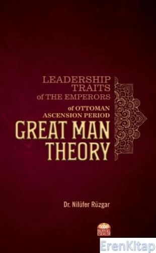 Leadership Traits of The Emperors of Ottoman Ascension Period : Great 