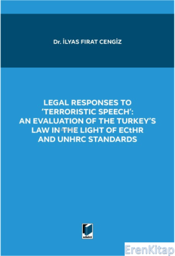 Legal Responses To 'Terrorıstıc Speeh' : : An Evaluation Of The Turkey's Law İn The Light Of Ecthr And Unchrc Standards