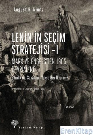 Lenin'in Seçim Stratejisi -I Marx ve Engels'ten 1905 Devrimi'ne August