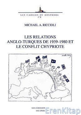 Les Relations Anglo-Turques de 1939-1980 et le Conflit Chypriote