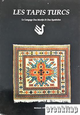 Les tapis turcs le langage des motifs et des symboles Mehmet Ateş